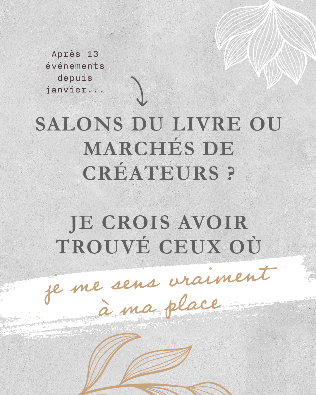 Salons du livre ou marchés de créateurs : je crois avoir trouvé ceux où je me sens le plus à ma place.